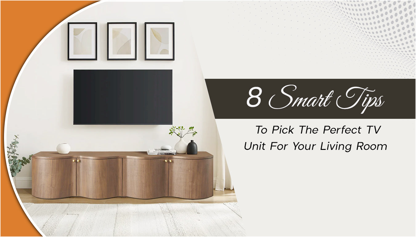 8 Smart Tips To Pick The Perfect TV Unit