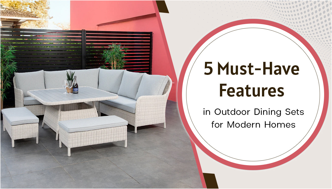 5 Must-Have Features in Outdoor Dining Sets for Modern Homes