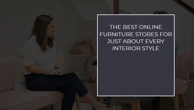 woman sitting with laptop exploring online furniture stores for different interior design styles